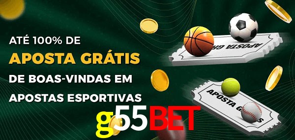 g55bet Ate 100% de Aposta Gratis